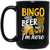 Bingo And Beer, That's Why I'm Here, Love Bingo, Love Beer Black Mug