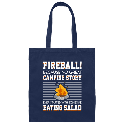 Campfire, Fireball No Camping Story Started Someone Eating Salad Canvas Tote Bag