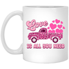 Love Is All You Need, Truck Drive Heart, Car Bring My Love, Valentine's Day, Trendy Valentine White Mug