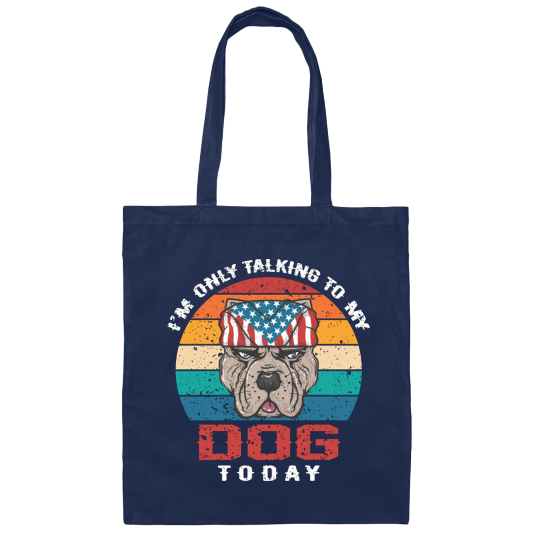 I'm Only Talking To My Dog Today, Retro Dog, American Dog Canvas Tote Bag