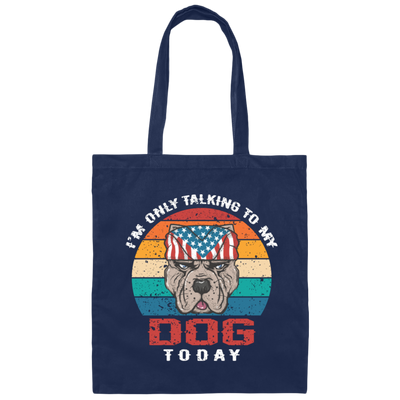 I'm Only Talking To My Dog Today, Retro Dog, American Dog Canvas Tote Bag