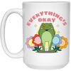Everything's Okay, Things Will Be Good, Have A Good Day White Mug