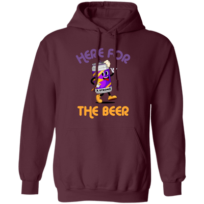 Here For The Beer, Strong Beer, Love Beer, Funny Beer Pullover Hoodie