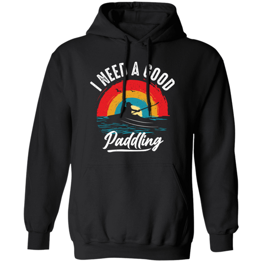 I Need A Good Paddling, Retro Paddling, Kayaking Retro Pullover Hoodie