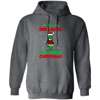 I'm Dreaming Of A Green Christmas, Funny Christmas, Merry Christmas, Trendy Chrismas Pullover Hoodie