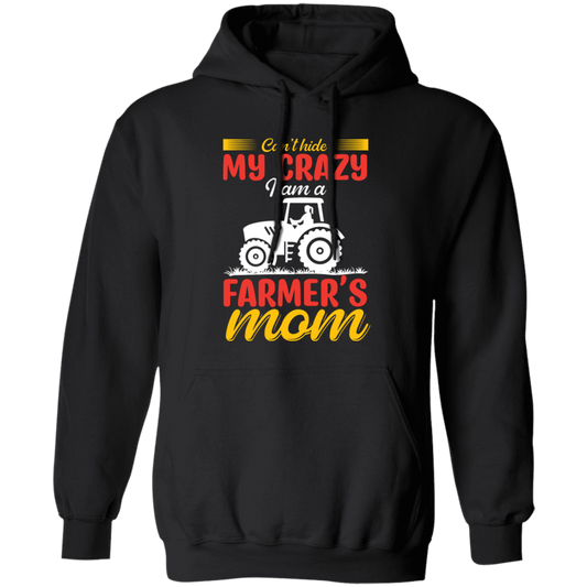 I Can't Hide My Crazy, I Am A Farmer's Mom, Mother's Day Pullover Hoodie