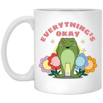 Everything's Okay, Things Will Be Good, Have A Good Day White Mug