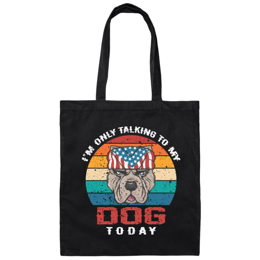 I'm Only Talking To My Dog Today, Retro Dog, American Dog Canvas Tote Bag