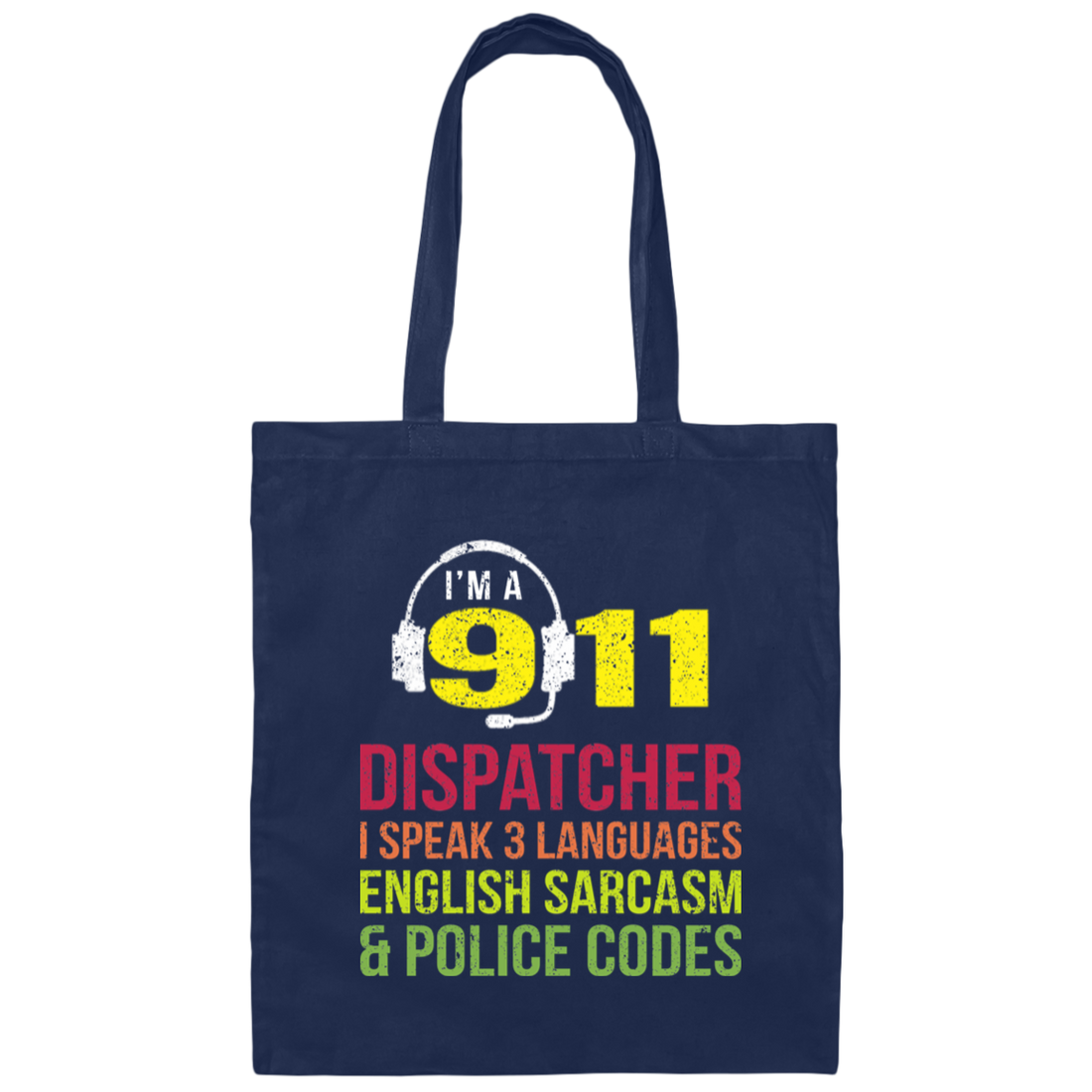 Sarcasm Gift, 911 Dispatcher Speak 3 Languages English Sarcasm Canvas Tote Bag