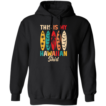 This Is My Hawaiian Shirt, Retro Surfing, Surf On Hawaii Pullover Hoodie