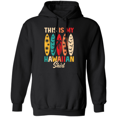 This Is My Hawaiian Shirt, Retro Surfing, Surf On Hawaii Pullover Hoodie