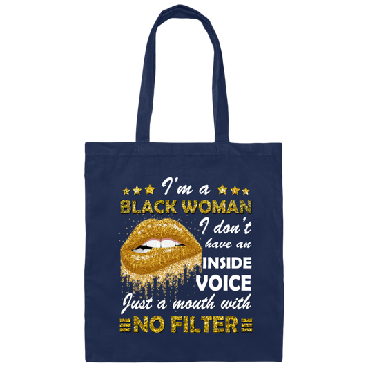 Black Woman, I Don't Have An Inside Voice, Just A Mouth With No Filter Canvas Tote Bag