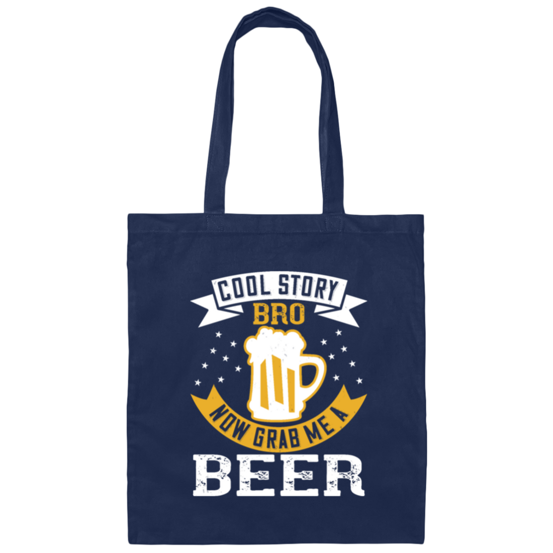 Beer Lover, Cool Story Bro, Now Grab Me A Beer Canvas Tote Bag