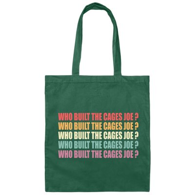 Debate Quotes Who Built the Cages Joe Gift Canvas Tote Bag