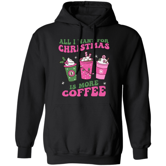 All I Want For Christmas Is More Coffee, Pink Christmas, Merry Christmas, Trendy Christmas Pullover Hoodie