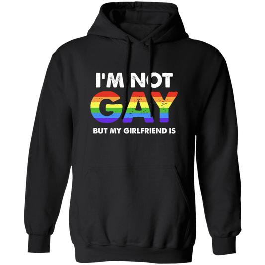 I'm Not Gay, But My Girlfriend Is, LGBT Pride's Day Gifts Pullover Hoodie