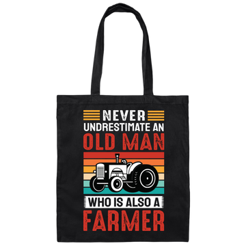 Never Underestimate An Old Man, Who Is Also A Farmer Canvas Tote Bag