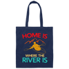 Home Is Where The River Is Rowing River Canoe Kayak Rowing Sport Gift Ideas Canvas Tote Bag