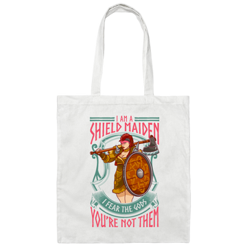 Saying I Am A Shield Maiden I Fear The Gods You_re Not Them, Viking Warrior Girls Gift Canvas Tote Bag