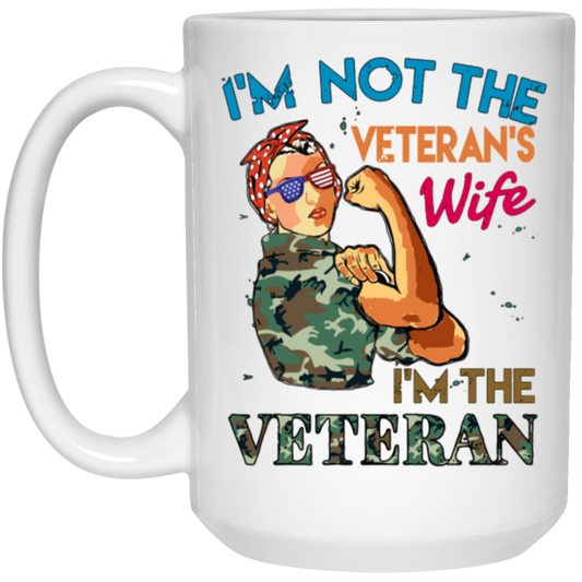 I'm Not The Veteran's Wife, I'm The Veteran, Army Woman White Mug