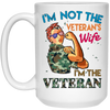 I'm Not The Veteran's Wife, I'm The Veteran, Army Woman White Mug