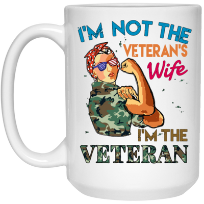 I'm Not The Veteran's Wife, I'm The Veteran, Army Woman White Mug