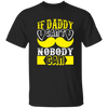 Best Dad Ever, If Daddy Can't, Nobody Can, Father's Day Unisex T-Shirt