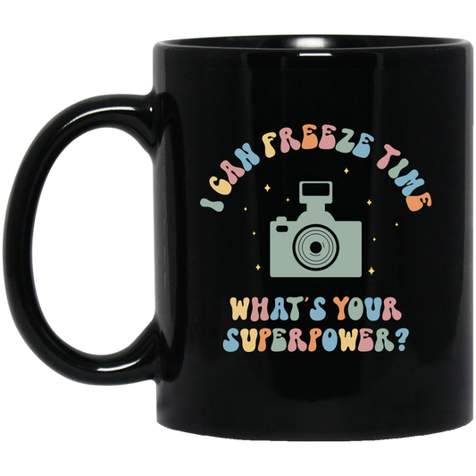 I Can Freeze Time, What's You Superpower, Groovy Cameraman Black Mug