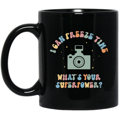 I Can Freeze Time, What's You Superpower, Groovy Cameraman Black Mug