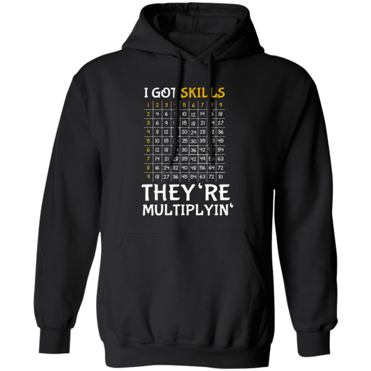 I Got Skills, They're Multiplyin', Multiply In Math Pullover Hoodie