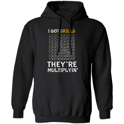 I Got Skills, They're Multiplyin', Multiply In Math Pullover Hoodie