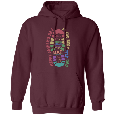 Thank you For Stepping Into And Becoming The Dad, You Didn't Here To Be, Father's Day Gift Pullover Hoodie