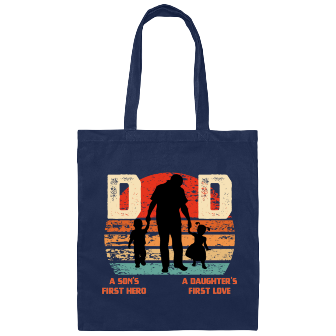 Daddy Gift, Dad Is A Son's First Hero, A Daughter's First Love, Best Dad Canvas Tote Bag