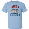 Love Like Jesus, Believe Like Mary, Worship Like Angels Unisex T-Shirt