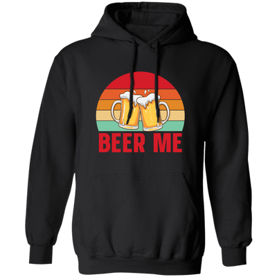 Beer Me, Retro Beer, Cheer Up, Retro Drinking Pullover Hoodie