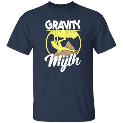 Climbing Lover, Mountaineering Gift, Bouldering, Gravity Is A Myth Unisex T-Shirt