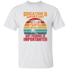 Education Is Important, But Fishing Is Importanter Unisex T-Shirt