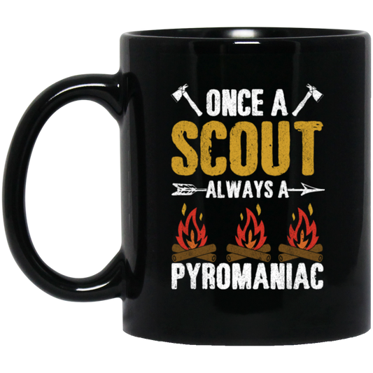 Once A Scout Always A Pyromaniac, Camping Lover, Campfire Gift Black Mug