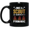 Once A Scout Always A Pyromaniac, Camping Lover, Campfire Gift Black Mug