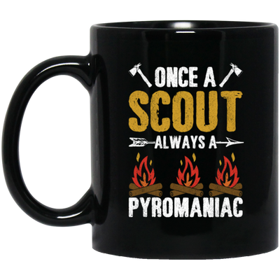 Once A Scout Always A Pyromaniac, Camping Lover, Campfire Gift Black Mug