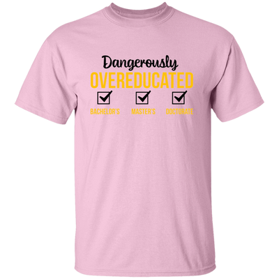 Dangerously Overeducated, Bachelor, Master, Doctorate Unisex T-Shirt