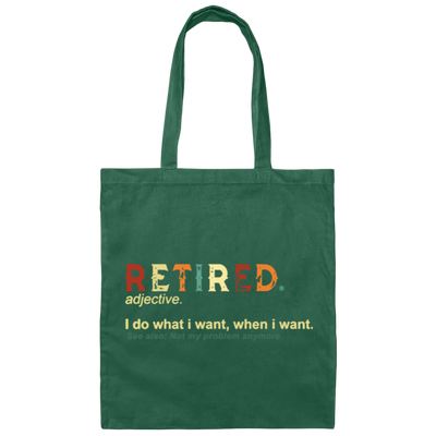 Retronretired I do What I Want When I Want Not My Problem Canvas Tote Bag