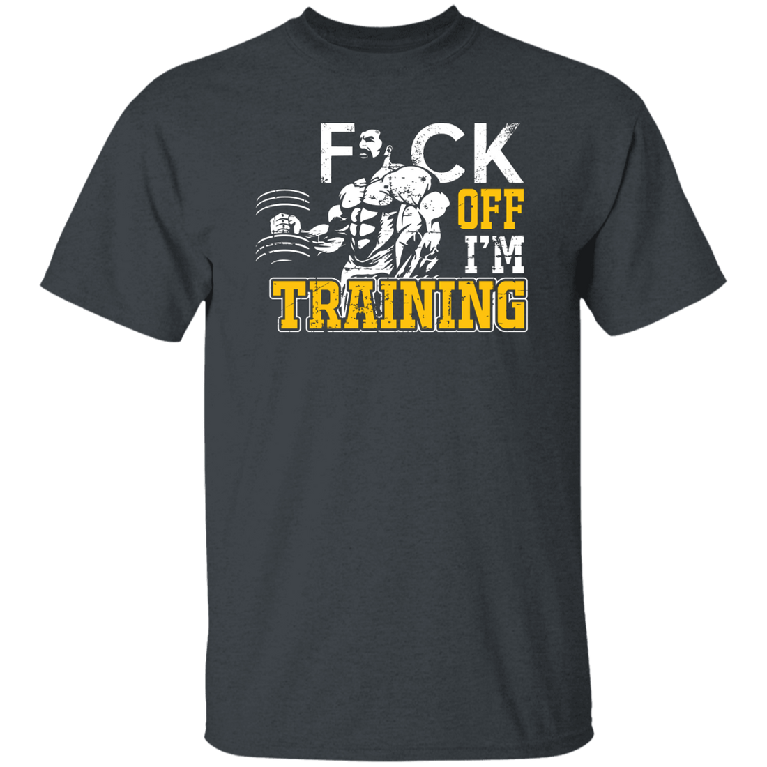 Fck Off, I'm Training, Do The Gym, Do Fitness Unisex T-Shirt