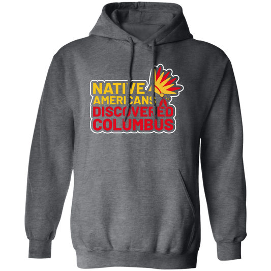 Native Americans Discovered Columbus, Natives Pullover Hoodie