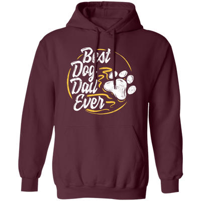 Best Dog Dad Ever, Dog Paw, Pet Owner, Father Day Gift, Love Dad Pullover Hoodie