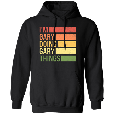 Retro Gary, I_m Gary Doing Gary Things Pullover Hoodie