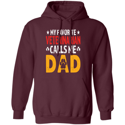 My Favorite Veterinarian, Calls Me Dad, Love My Pet, Best Veterinarian Pullover Hoodie