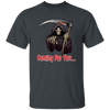 Death Is Coming For You, Horror Halloween, Funny Death Unisex T-Shirt