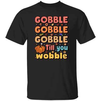 Gobble Till You Wobble, Thankful's Day, Thanksgiving Holiday Unisex T-Shirt