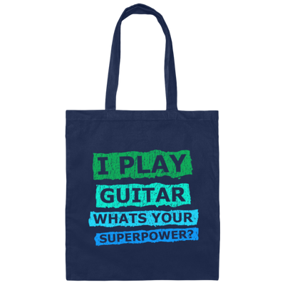 I Play Guitar, Whats Your Supperpower, I Love Guitar, Music Lover Gift Canvas Tote Bag